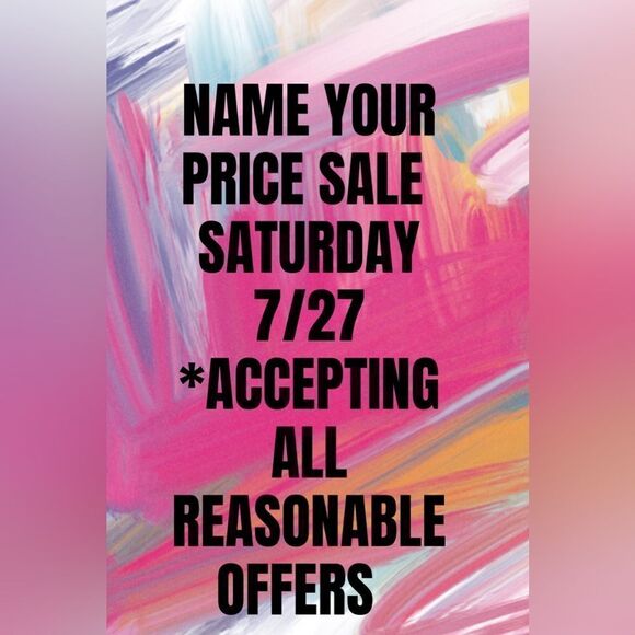 Name Your Pricr Sale in my closet TODAy 7/27 - Picture 1 of 1